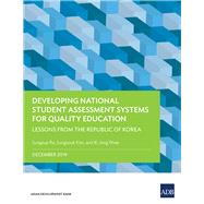 Developing National Student Assessment Systems for Quality Education Lessons from the Republic of Korea