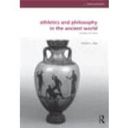 Athletics and Philosophy in the Ancient World: Contests of Virtue