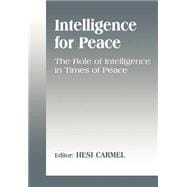 Intelligence for Peace: The Role of Intelligence in Times of Peace