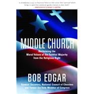 Middle Church Reclaiming the Moral Values of the Faithful Majority from the Religious Right