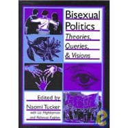 Bisexual Politics: Theories, Queries, and Visions