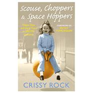 Scouse, Choppers & Space Hoppers A Liverpool Life of Happy Days and Hard Times