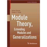 Module Theory, Extending Modules and Generalizations
