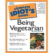 Complete Idiot's Guide to Being Vegetarian