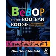 Bebop to the Boolean Boogie : An Unconventional Guide to Electronics
