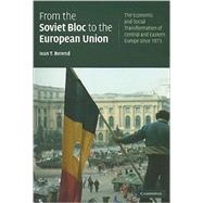 From the Soviet Bloc to the European Union: The Economic and Social Transformation of Central and Eastern Europe since 1973