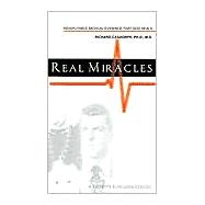 Real Miracles: Indisputable Medical Evidence That God Heals