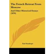French Retreat from Moscow : And Other Historical Essays (1876)