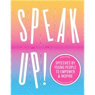 Speak Up! Speeches by young people to empower and inspire