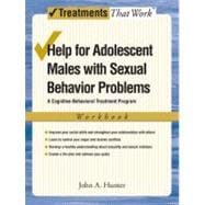 Help for Adolescent Males with Sexual Behavior Problems A Cognitive-Behavioral Treatment Program, Workbook