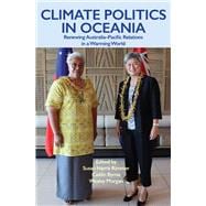 Climate Politics in Oceania Renewing Australia-Pacific Relations in a Warming World