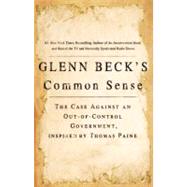 Glenn Beck's Common Sense: The Case Against an Ouf-of-control Government, Inspired by Thomas Paine