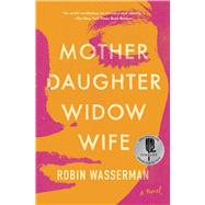 Mother Daughter Widow Wife A Novel