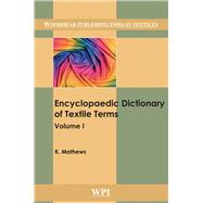 Encyclopaedic Dictionary of Textile Terms: Volume 1