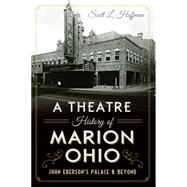 A Theatre History of Marion, Ohio