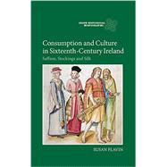 Consumption and Culture in Sixteenth-Century Ireland