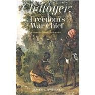 Chatoyer: Freedom's War Chief From the Black Carib Series