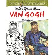 Dover Masterworks: Color Your Own Van Gogh Paintings