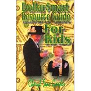 Dollar$mart Resource Guide for Kids : A Comprehensive Financial Education Guide for Parents and Teachers