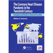 The Coronary Heart Disease Pandemic in the Twentieth Century: Emergence and Decline in Advanced Countries