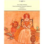 Old-Time Stories Told by Master Charles Perrault - Illustrated by W. Heath Robinson