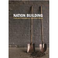 Nation Building Craft and Contemporary American Culture