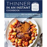 Thinner in an Instant Cookbook Revised and Expanded Great-Tasting Dinners with 350 Calories or Fewer from the Instant Pot or Other Electric Pressure Cooker