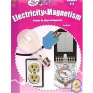 Electricity & Magnetism, Grades 4 - 5: A Hands-on, Minds-on Approach