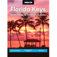 Moon Florida Keys: With Miami & the Everglades Beach Getaways, Snorkeling & Diving, Wildlife