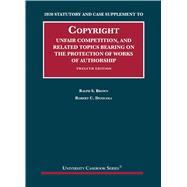 Copyright, Unfair Competition, and Related Topics Bearing on the Protection of Works of Authorship, 2020 Statutory and Case Supplement