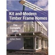 Kit and Modern Timber Frame Homes The Complete Guide