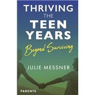 Thriving the Teen Years beyond surviving