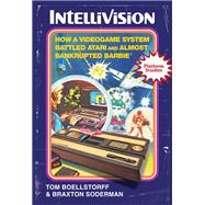 Intellivision How a Videogame System Battled Atari and Almost Bankrupted Barbie® book cover, ISBN 9780262549509