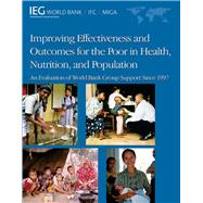 Improving Effectiveness and Outcomes for the Poor in Health, Nutrition, and Population : An Evaluation of World Bank Group Support Since 1997