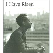 I Have Risen : Essays by African American Youth