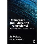 Democracy and Education Reconsidered: Dewey After One Hundred Years