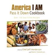 America I AM Pass It Down Cookbook Over 130 Soul-Filled Recipes