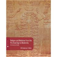 Religion and Medicine from the Pre-Axial Age to Modernity,9798823309509