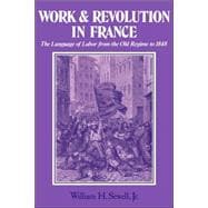 Work and Revolution in France: The Language of Labor from the Old Regime to 1848