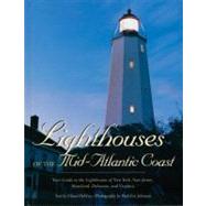 Lighthouses of the Mid-Atlantic Coast Your Guide to the Lighthouses of New York, New Jersey, Maryland, Delaware, and Virginia