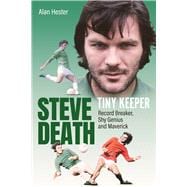 Tiny Keeper Steve Death, Record Breaker, Shy Genius and Maverick