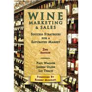 Wine Marketing & Sales, Second edition Success Strategies for a Saturated Market