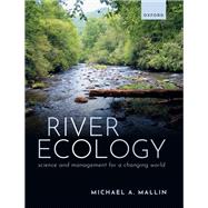 River Ecology Science and Management for a Changing World