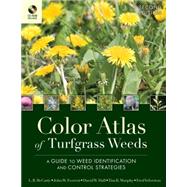Color Atlas of Turfgrass Weeds A Guide to Weed Identification and Control Strategies