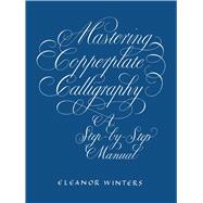 Mastering Copperplate Calligraphy A Step-by-Step Manual