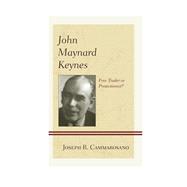 John Maynard Keynes Free Trader or Protectionist?