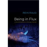 Being in Flux A Post-Anthropocentric Ontology of the Self