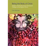 Being the Body of Christ: Towards a Twenty-First Century Homosexual Theology for the Anglican Church