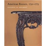 American Rococo, 1750-1775 Elegance in Ornament
