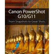 Canon PowerShot G10 / G11 From Snapshots to Great Shots